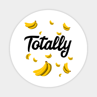 Totally bananas Magnet